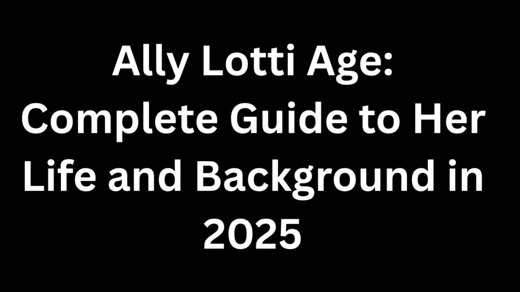 Ally Lotti age