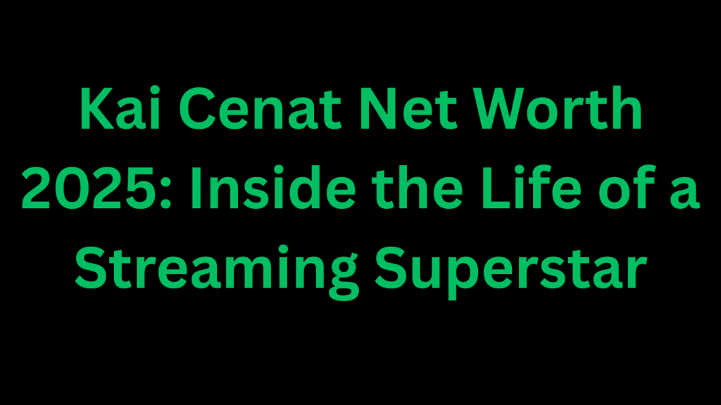 Kai Cenat net worth