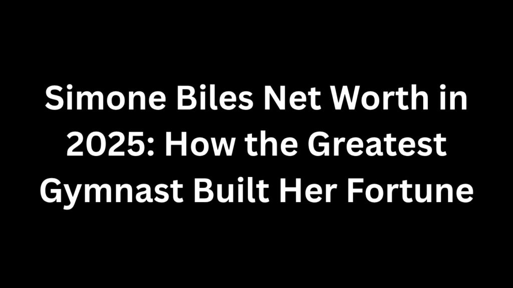 Simone Biles net worth