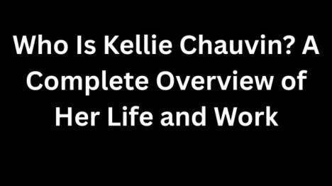 Who Is Kellie Chauvin?
